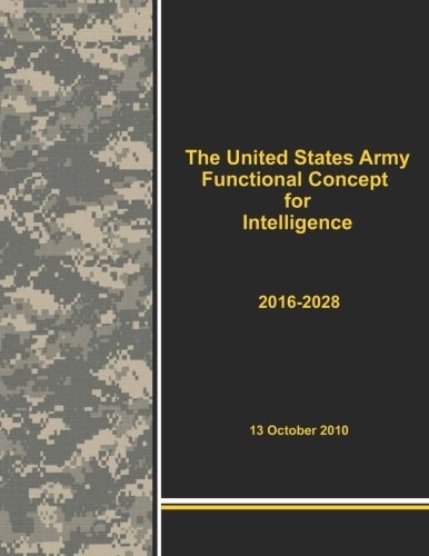 The United States Army Functional Concept for Intelligence 2016-2028