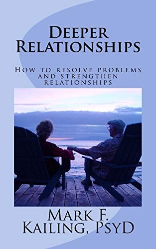 Deeper Relationships How to Resolve Problems and Strengthen Relationships