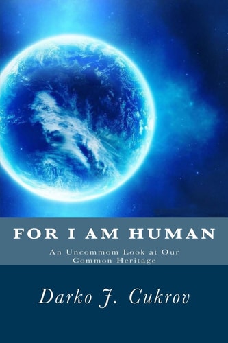 For I Am Human An Uncommon Look At Our Common Heritage