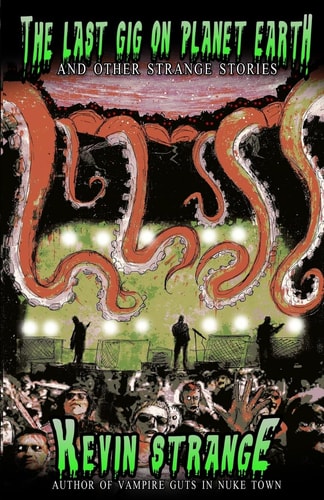 The Last Gig on Planet Earth and Other Strange Stories