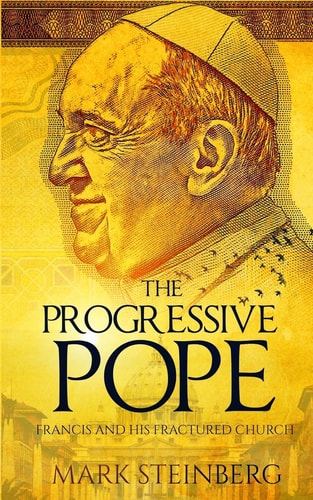 The Progressive Pope Francis and His Fractured Church
