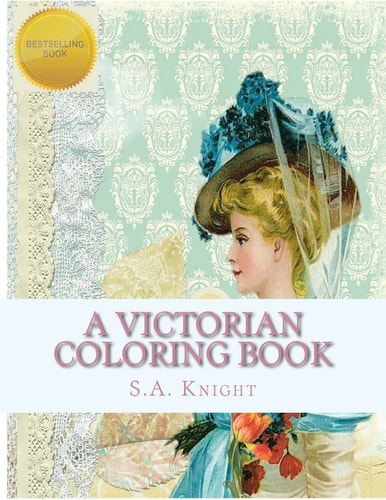 A Victorian Coloring Book Relax and Unwind with This Beautiful Coloring Book with Images from the Victorian Era
