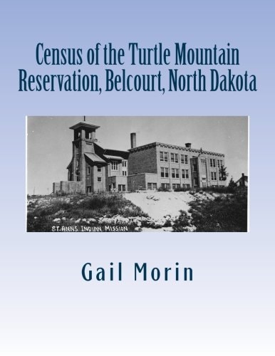 Census of the Turtle Mountain Reservation, Belcourt, North Dakota Taken by J. E. Balmer on 1 Jan 1937