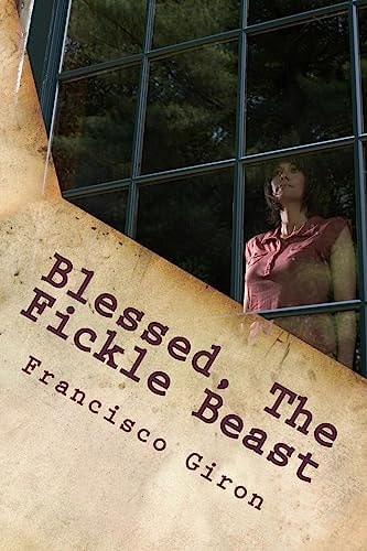 Blessed, The Fickle Beast A Witness Account: Volume 1
