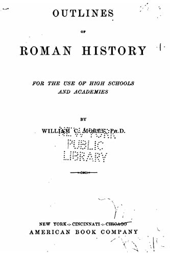 Outlines of Roman History, for the Use of High Schools and Academies