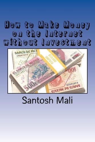 How to Make Money on the Internet Without Investment A Beginners' Guide to Make Money from Home