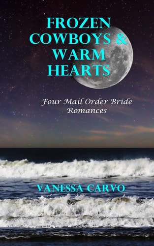 Frozen Cowboys and Warm Hearts Four Mail Order Bride Romances