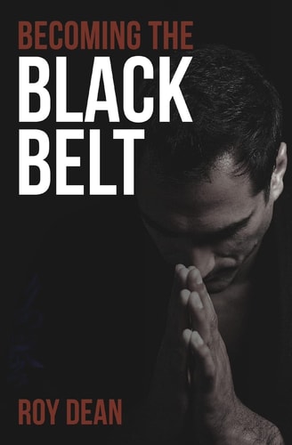 Becoming the Black Belt One Man's Journey in Brazilian Jiu Jitsu
