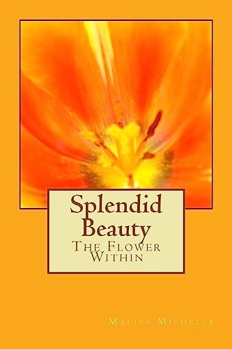 Splendid Beauty The Flower Within