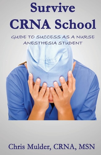 Survive CRNA School Guide to Success as a Nurse Anesthesia Student