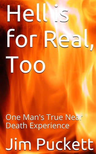 Hell is for Real, Too One Man's True Near Death Experience
