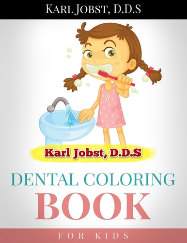Karl Jobst, D. D. S Dental Coloring Book for Kids