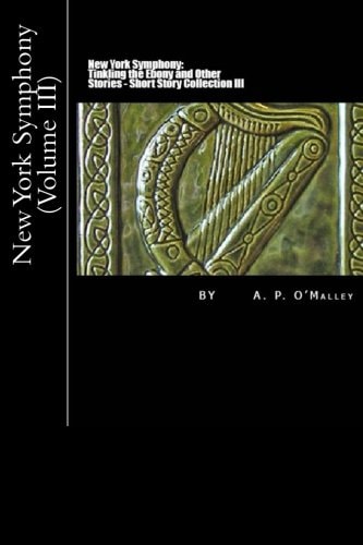 New York Symphony: Tinkling the Ebony and Other Stories Short Story Collection: Volume III