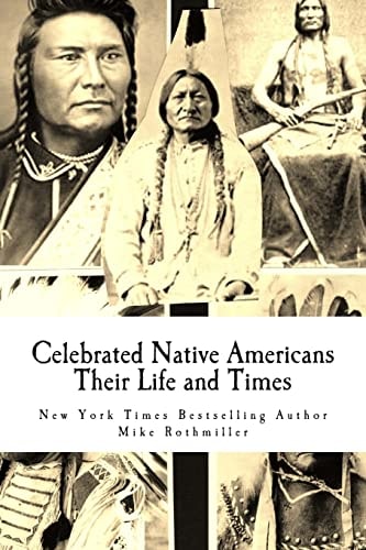 Celebrated Native Americans Their Life and Times