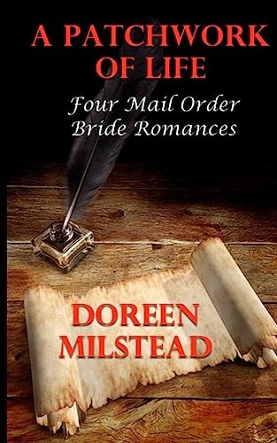 A Patchwork Of Life Four Mail Order Bride Romances
