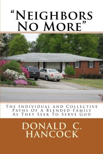 "Neighbors No More" The Individual and Collective Paths Of A Blended Family As They Seek To Serve God