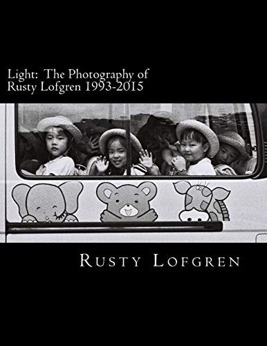 Light The Photography of Rusty Lofgren 1993-2015