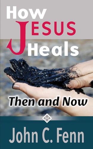 How Jesus Heals Then and Now