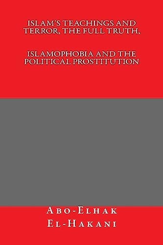 Islam's Teachings And Terror, The Full Truth, ISLAMOPHOBIA AND THE POLITICAL PROSTITUTION