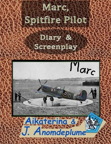 Marc, Spitfire Pilot Diary and Screenplay