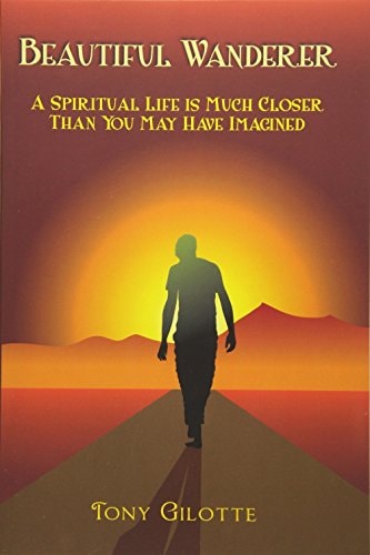 Beautiful Wanderer A Spiritual Life Is Much Closer Than You May Have Imagined
