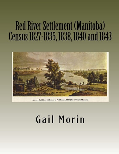 Red River Settlement (Manitoba) Census 1827-1835, 1838, 1840 And 1843