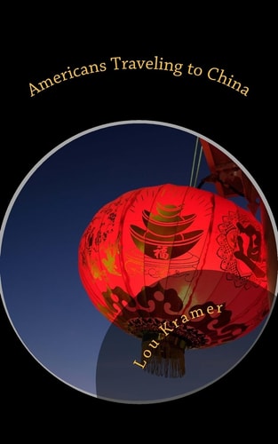 Americans Traveling to China A Guide to Planning, Packing, and Preparing
