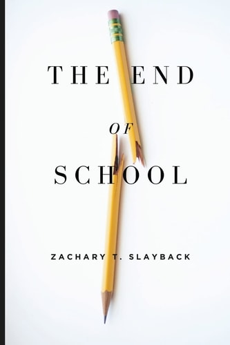 The End of School Reclaiming Education from the Classroom