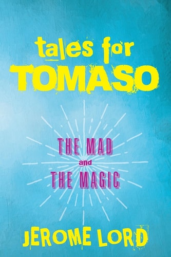 Tales For Tomaso The Mad and the Magic