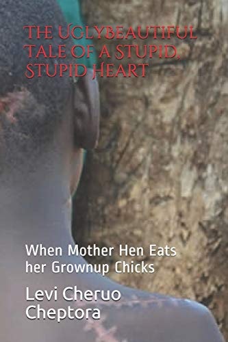 The UglyBeautiful Tale of a Stupid, Stupid Heart: When Mother Hen Eats her Grownup Chicks
