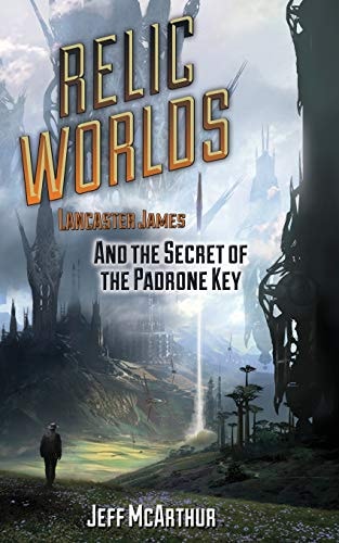 Relic Worlds - Lancaster James and the Secret of the Padrone Key