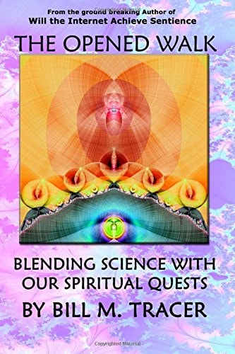 The Opened Walk Blending Science With Our Spiritual Quests