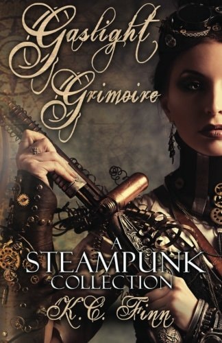 Gaslight Grimoire A Steampunk Collection
