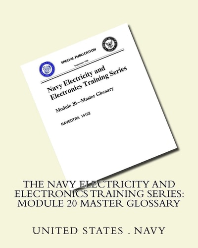 The Navy Electricity and Electronics Training Series Module 20 Master Glossary
