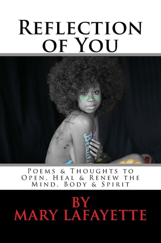 Reflection of You Poems and Thoughts to Open, Heal and Renew the Mind, Body and Spirit