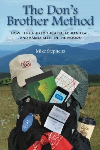 The Don's Brother Method How I Thru-Hiked the Appalachian Trail and Rarely Slept in the Woods