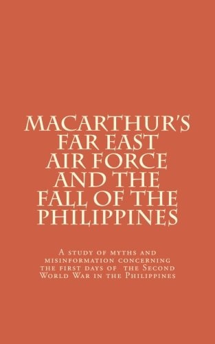 Macarthur's Far East Air Force and the Fall of the Philippines