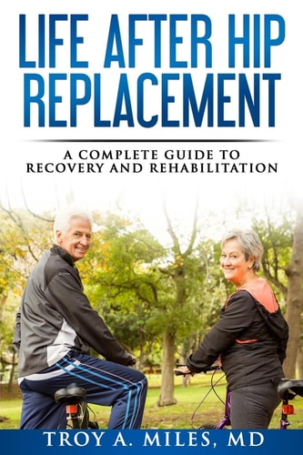 Life After Hip Replacement A Complete Guide to Recovery & Rehabilitation