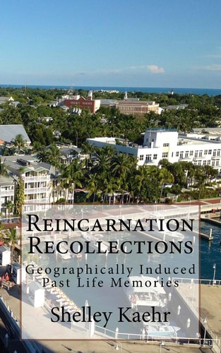 Reincarnation Recollections Geographically Induced Past Life Memories