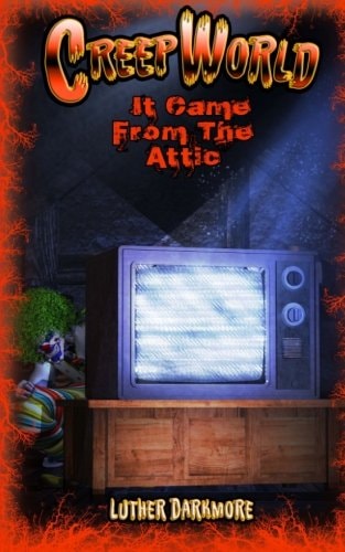 It Came From The Attic ( Creep World #1)