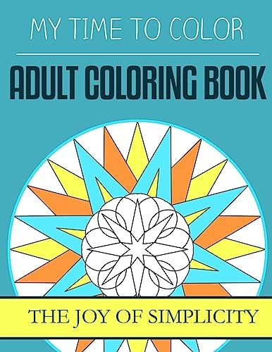 My Time To Color Adult Coloring Book - The Joy of Simplicity