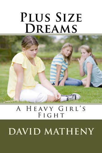 Plus Size Dreams A Heavy Girl's Fight