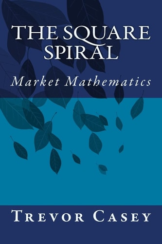 The Square Spiral The Mathematics of Markets