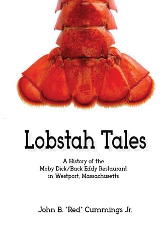 Lobstah Tales A History of the Moby Dick/Back Eddy Restaurant in Westport, Massachusetts