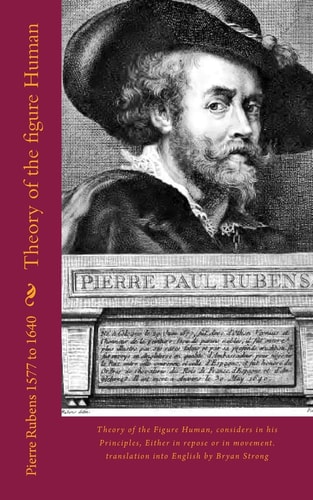 Theory of the Figure Human Theory of the Figure Human, Considers in His Principles, Either in Repose Or in Movement