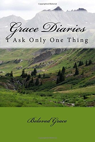 Grace Diaries I Ask Only One Thing