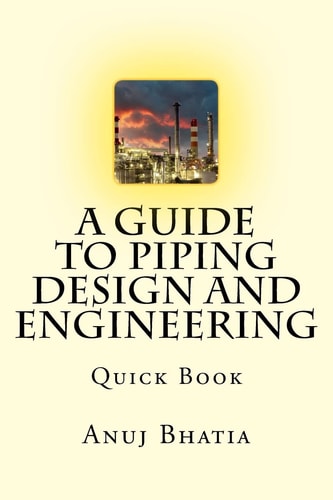 A Guide To Piping Design and Engineering Quick Book
