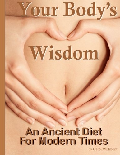Your Body's Wisdom An Ancient Diet For Modern Times