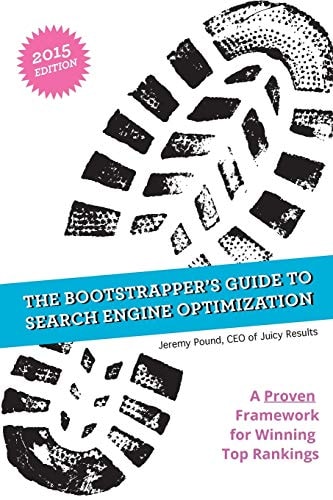 The Bootstrapper's Guide to SEO A Proven Framework for Winning Top Rankings in Search Engines