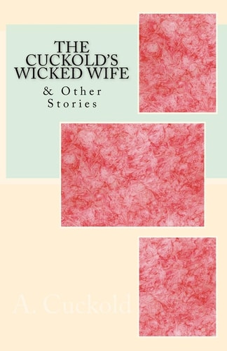 The Cuckold's Wicked Wife & Other Stories